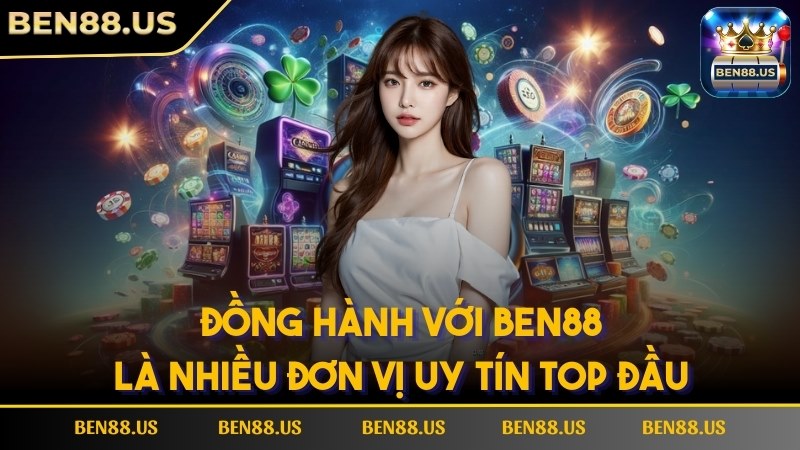 Đồng hành với cổng game là nhiều đơn vị uy tín top đầu